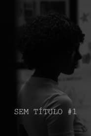 watch SEM TÍTULO #1