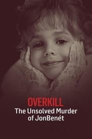 Image OverKill: The Unsolved Murder of JonBenet Ramsey