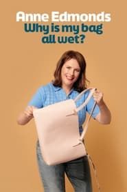 Anne Edmonds: Why Is My Bag All Wet? series tv