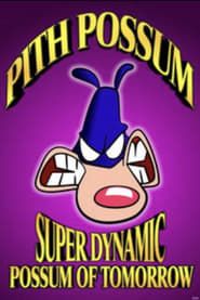 Pith Possum: Super Dynamic Possum of Tomorrow series tv