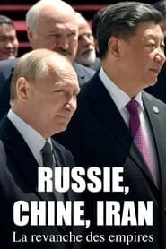Image Russie, Chine, Iran - La revanche des empires