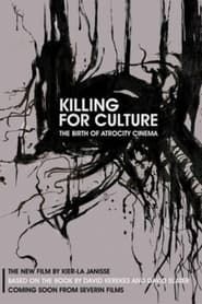 Killing for Culture: The Birth of Atrocity Cinema 