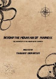 Beyond The Mountain of Madness: The Making Of  At The Mountain of Madness [Audio Fiction] series tv