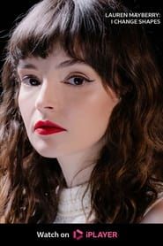 Lauren Mayberry: I Change Shapes series tv