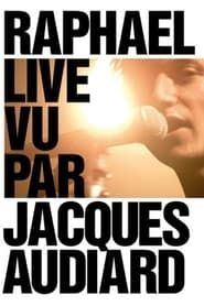 Raphaël Live by Jacques Audiard series tv