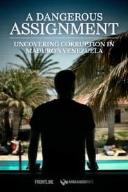 A Dangerous Assignment: Uncovering Corruption in Maduro’s Venezuela series tv