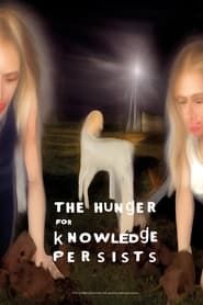 The Hunger for Knowledge Persists series tv