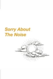 Sorry About The Noise series tv