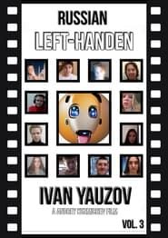 Russian Left-Handed Ivan Yauzov: Vol. 3 series tv