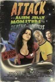 Attack Of The Alien Jelly Monsters From The Depths Of Uranus series tv
