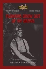 Flowers Grow Out of My Grave series tv