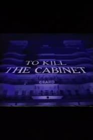 To Kill the Cabinet series tv