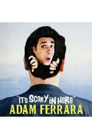 watch Adam Ferrara: It's Scary In Here