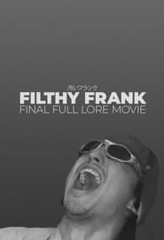 watch Filthy Frank Final Full Lore Movie