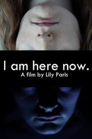 I Am Here Now series tv