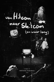 watch Van Hitcom Naar Shitcom (En Weer Terug)