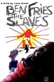 Ben Fries the Slaves series tv