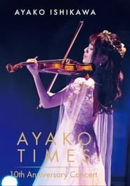 Ayako Ishikawa - AYAKO TIMES 10th Anniversary Concert series tv