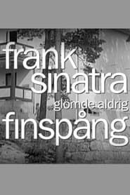 Frank Sinatra glömde aldrig Finspång