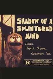 Shadow of a Splintered Mind series tv