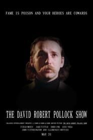 Image The David Robert Pollock Show: Fame Is Poison And Your Heroes Are Cowards