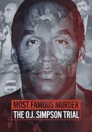 Most Famous Murder: The O.J. Simpson Trial 