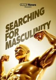 VICE News Presents: Searching for Masculinity series tv
