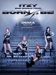 ITZY 2ND WORLD TOUR BORN TO BE in OSAKA series tv