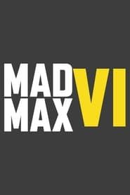 Mad Max VI series tv