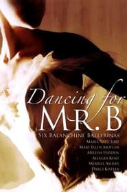 Dancing for Mr. B: Six Balanchine Ballerinas-hd