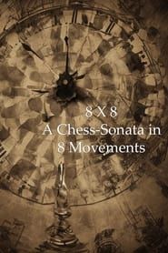 8 X 8: A Chess-Sonata in 8 Movements series tv