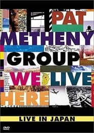 Pat Metheny Group: We Live Here Live In Japan series tv