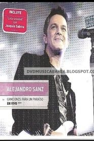 Alejandro Sanz:  Canciones Para Un Paraiso En Vivo 2010 streaming