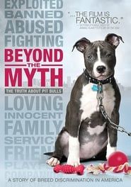 Beyond the Myth: A Film About Pit Bulls and Breed Discrimination series tv