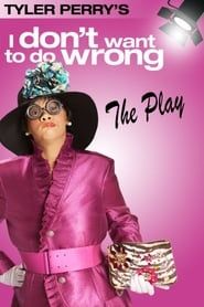 Image Tyler Perry's I Don't Want to Do Wrong - The Play