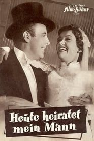 Heute heiratet mein Mann (1956)