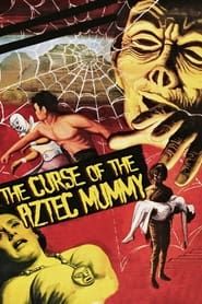 La Malédiction de la momie aztèque 1957 streaming