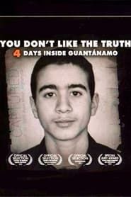You Don't Like the Truth: 4 Days Inside Guantanamo (2010)
