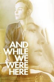 And While We Were Here series tv