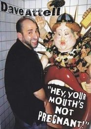 Image Dave Attell: Hey, Your Mouth's Not Pregnant!