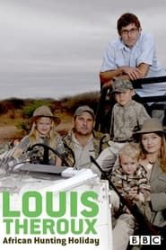 Louis Theroux's African Hunting Holiday series tv