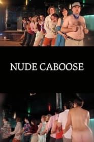 Nude Caboose series tv