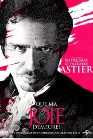 Alexandre Astier - Que ma joie demeure ! (2012)