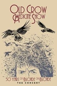 Old Crow Medicine Show: 50 Years of Blonde on Blonde: The Concert 2009 streaming