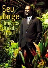 Seu Jorge - América Brasil 2007 streaming
