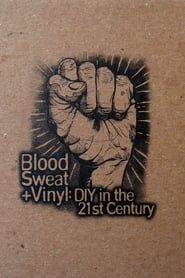 Blood, Sweat + Vinyl: DIY in the 21st Century series tv