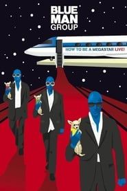 Affiche de Blue Man Group: How to Be a Megastar Live!