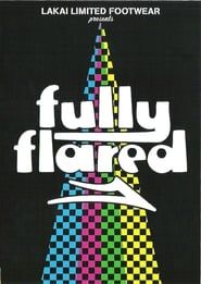 Lakai: Fully Flared (2007)
