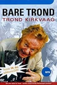 Trond Kirkvaag - Bare Trond series tv