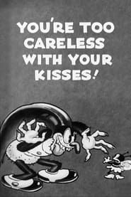 You're Too Careless with Your Kisses! (1932)